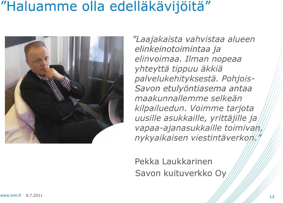 Pohjois- Savon etulyöntiasema antaa maakunnallemme selkeän kilpailuedun.