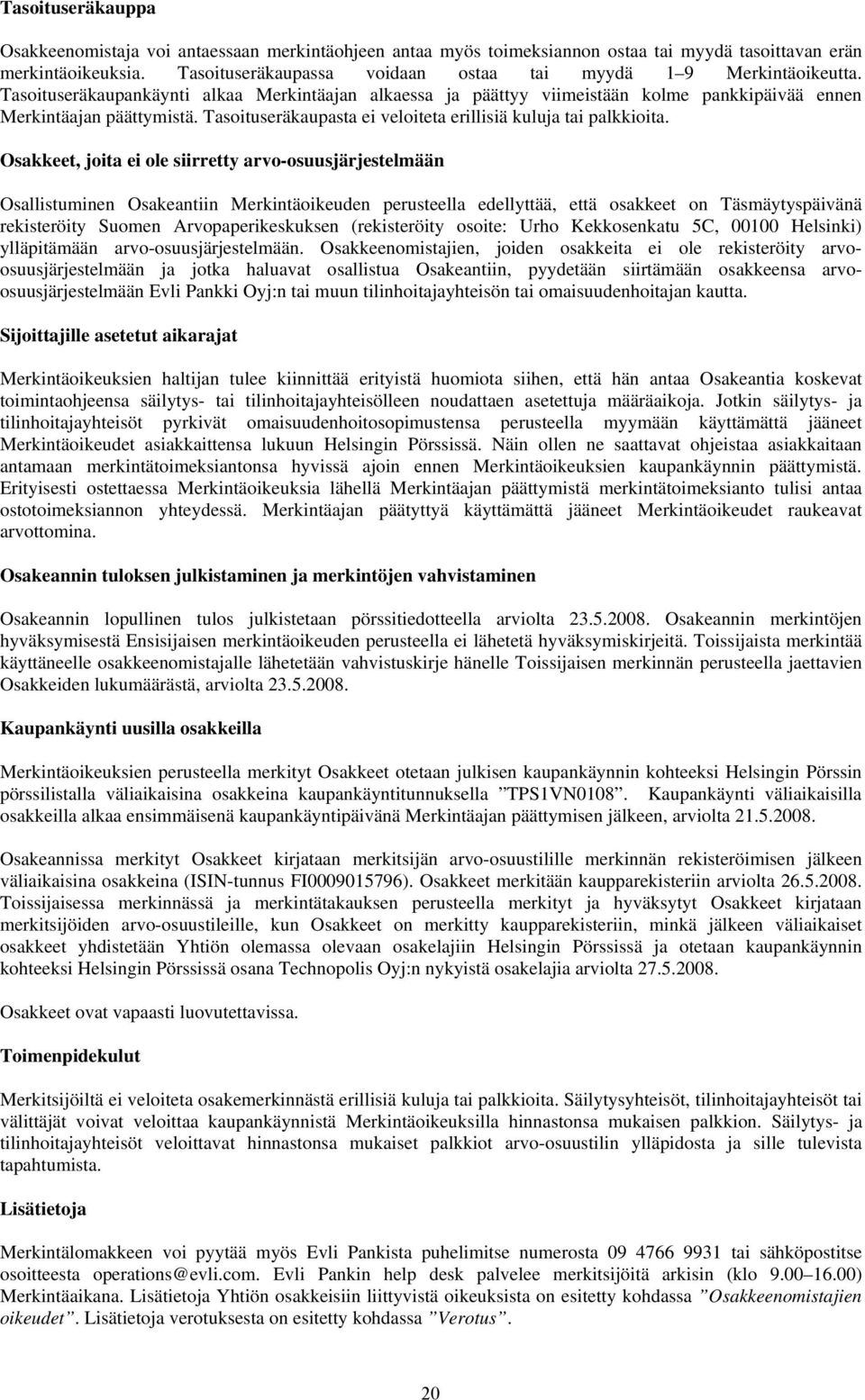 Tasoituseräkaupasta ei veloiteta erillisiä kuluja tai palkkioita.