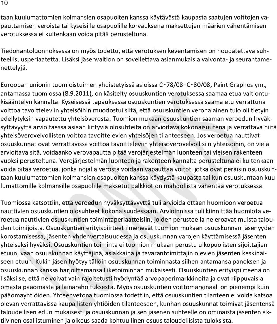 Lisäksi jäsenvaltion on sovellettava asianmukaisia valvonta- ja seurantamenettelyjä. Euroopan unionin tuomioistuimen yhdistetyissä asioissa C 78/08 C 80/08, Paint Graphos ym., antamassa tuomiossa (8.