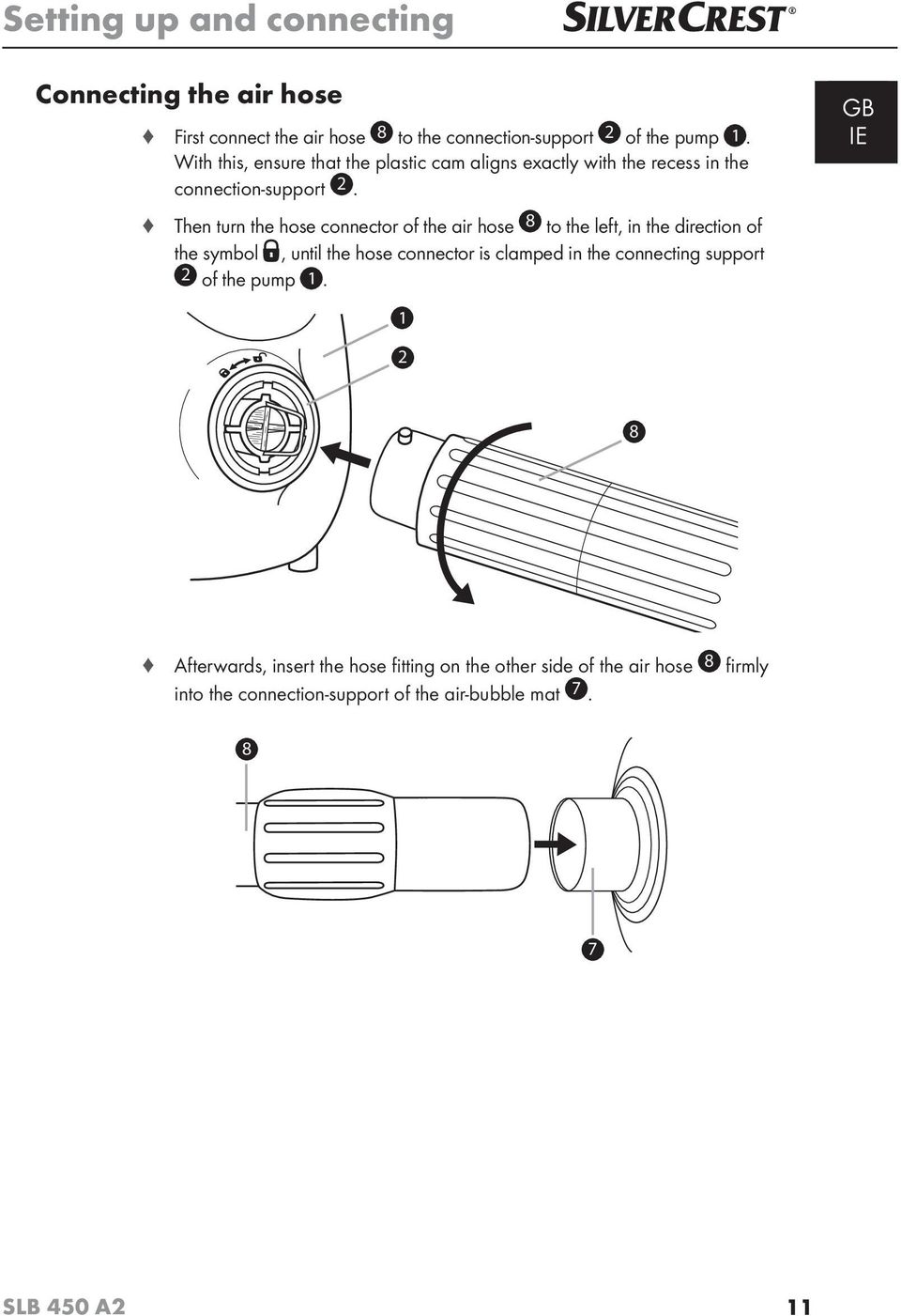 Then turn the hose connector of the air hose 8 to the left, in the direction of the symbol, until the hose connector is clamped in the