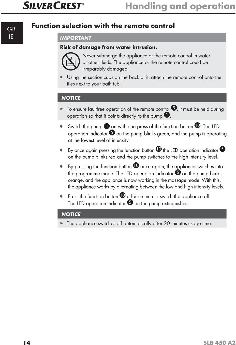 NOTICE To ensure faultfree operation of the remote control 9, it must be held during operation so that it points directly to the pump. Switch the pump on with one press of the function button 10.