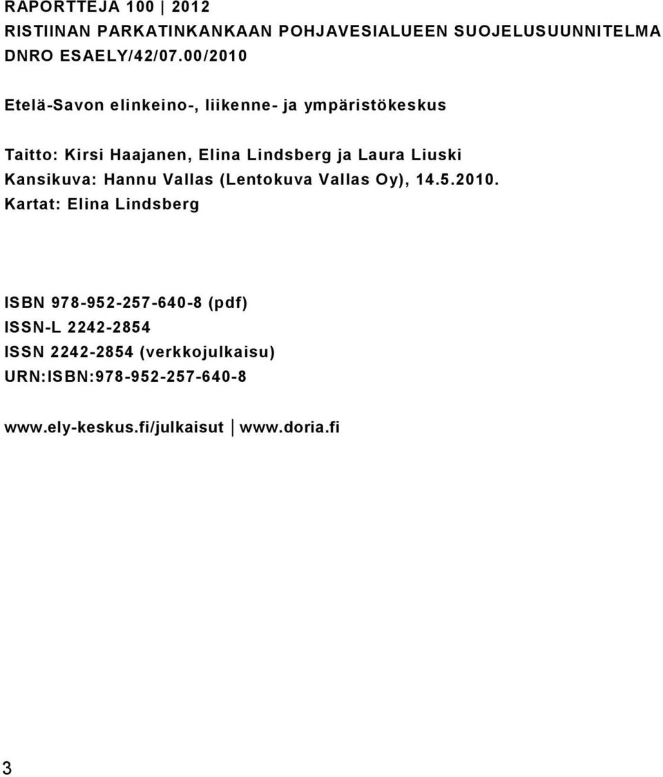 Liuski Kansikuva: Hannu Vallas (Lentokuva Vallas Oy), 14.5.2010.