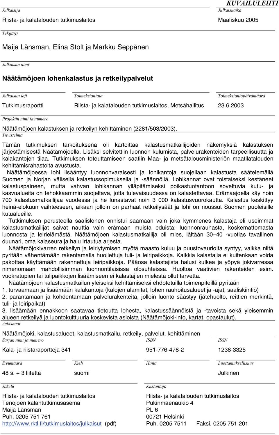 23 Projektin nimi ja numero Näätämöjoen kalastuksen ja retkeilyn kehittäminen (2281/53/23).