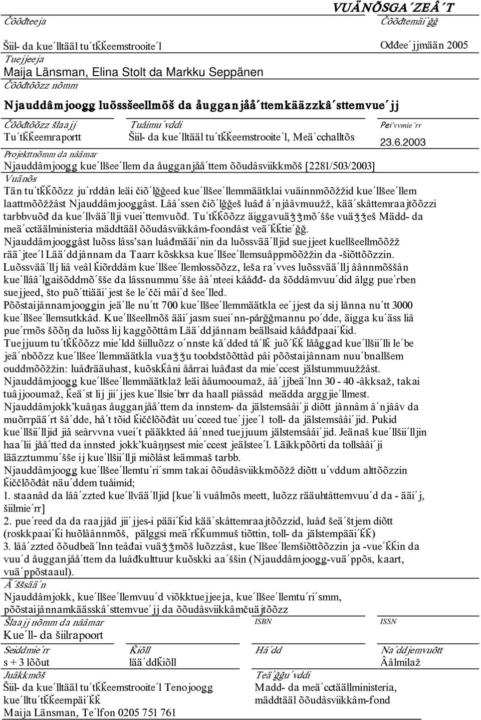 23 Projekttnõmm da nââmar Njauddâmjoo kue llšee llem da åugganjåå ttem õõudâsviikkmõš [2281/53/23] Vuänõs Tän tu t³³õõzz ju rddân leäi iõ l eed kue llšee llemmäätklai vuäinnmõõ id kue llšee llem