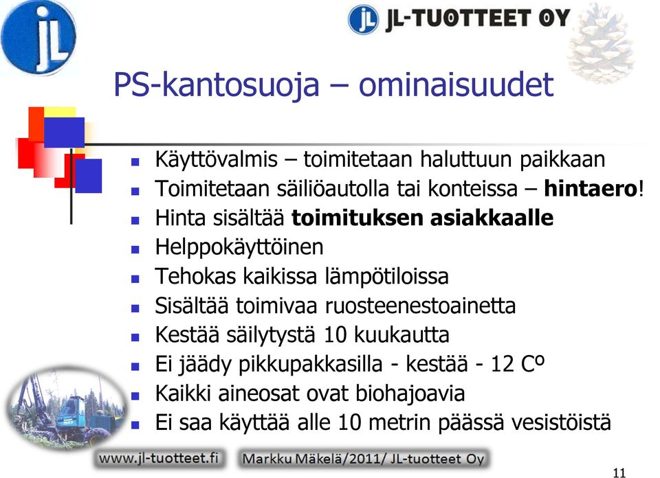 Hinta sisältää toimituksen asiakkaalle Helppokäyttöinen Tehokas kaikissa lämpötiloissa Sisältää