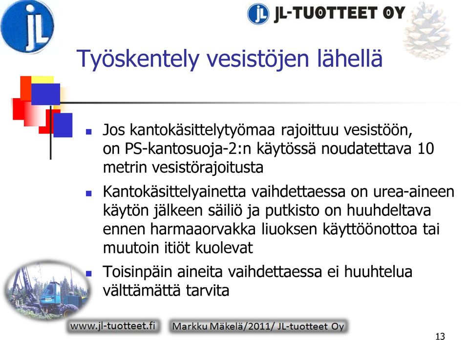 vaihdettaessa on urea-aineen käytön jälkeen säiliö ja putkisto on huuhdeltava ennen