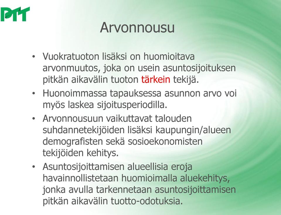 Arvonnousuun vaikuttavat talouden suhdannetekijöiden lisäksi kaupungin/alueen demografisten sekä sosioekonomisten tekijöiden