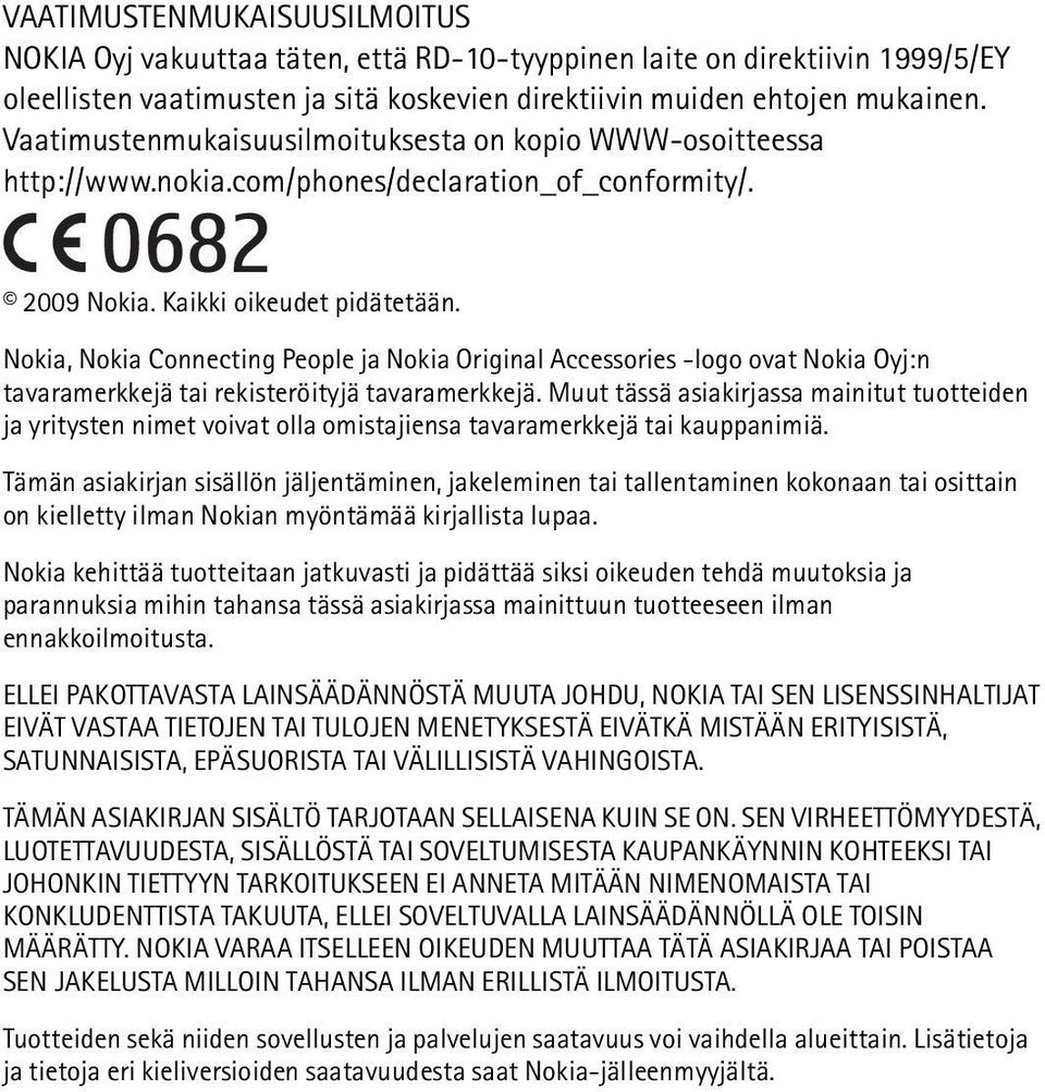 Nokia, Nokia Connecting People ja Nokia Original Accessories -logo ovat Nokia Oyj:n tavaramerkkejä tai rekisteröityjä tavaramerkkejä.