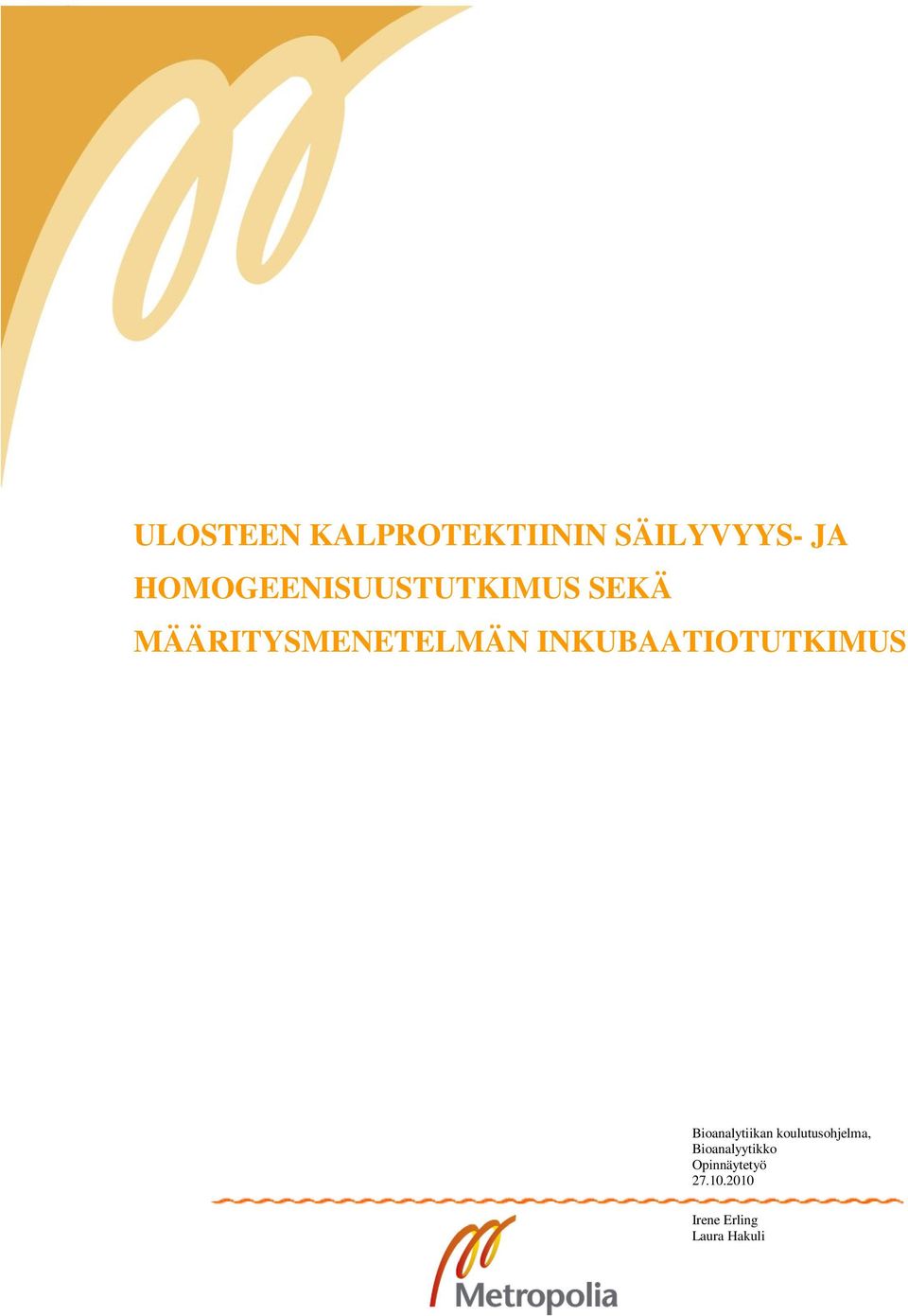 INKUBAATIOTUTKIMUS Bioanalytiikan