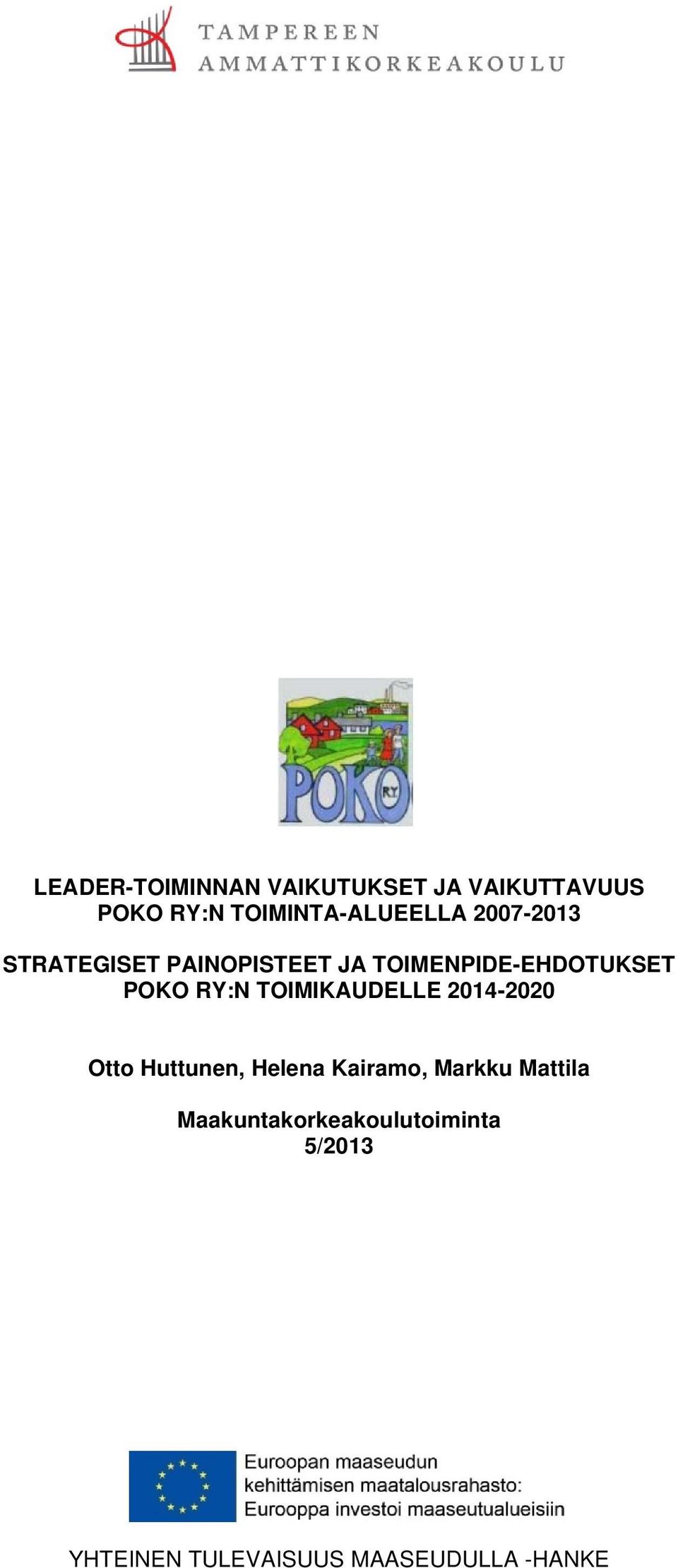 TOIMENPIDE-EHDOTUKSET POKO RY:N TOIMIKAUDELLE 2014-2020 Otto Huttunen,