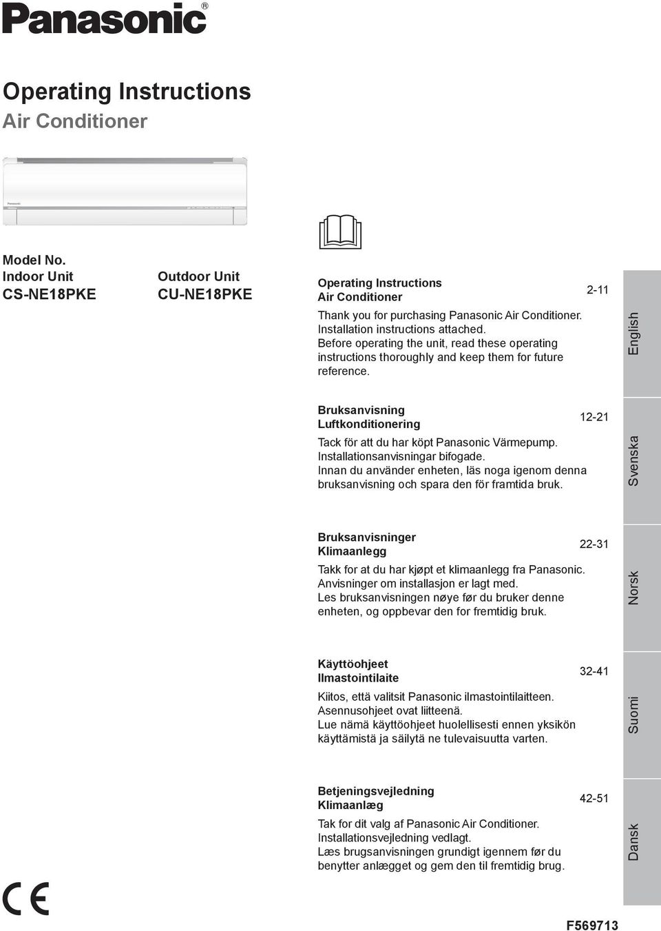 2-11 Bruksanvisning 12-21 Luftkonditionering Tack för att du har köpt Panasonic Värmepump. Installationsanvisningar bifogade.