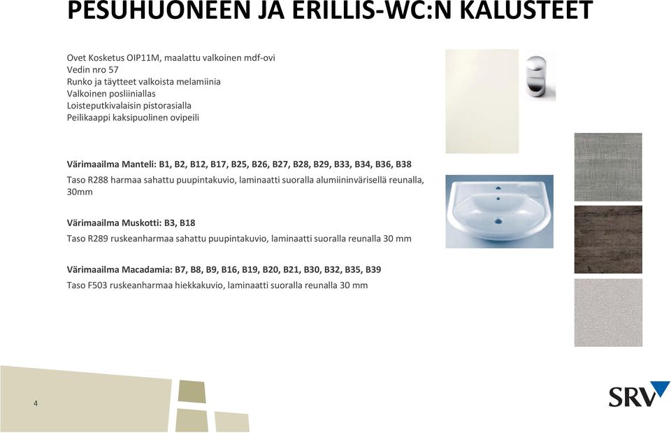 harmaa sahattu puupintakuvio, laminaatti suoralla alumiininvärisellä reunalla, 30mm Värimaailma Muskotti: B3, B18 Taso R289 ruskeanharmaa sahattu puupintakuvio,