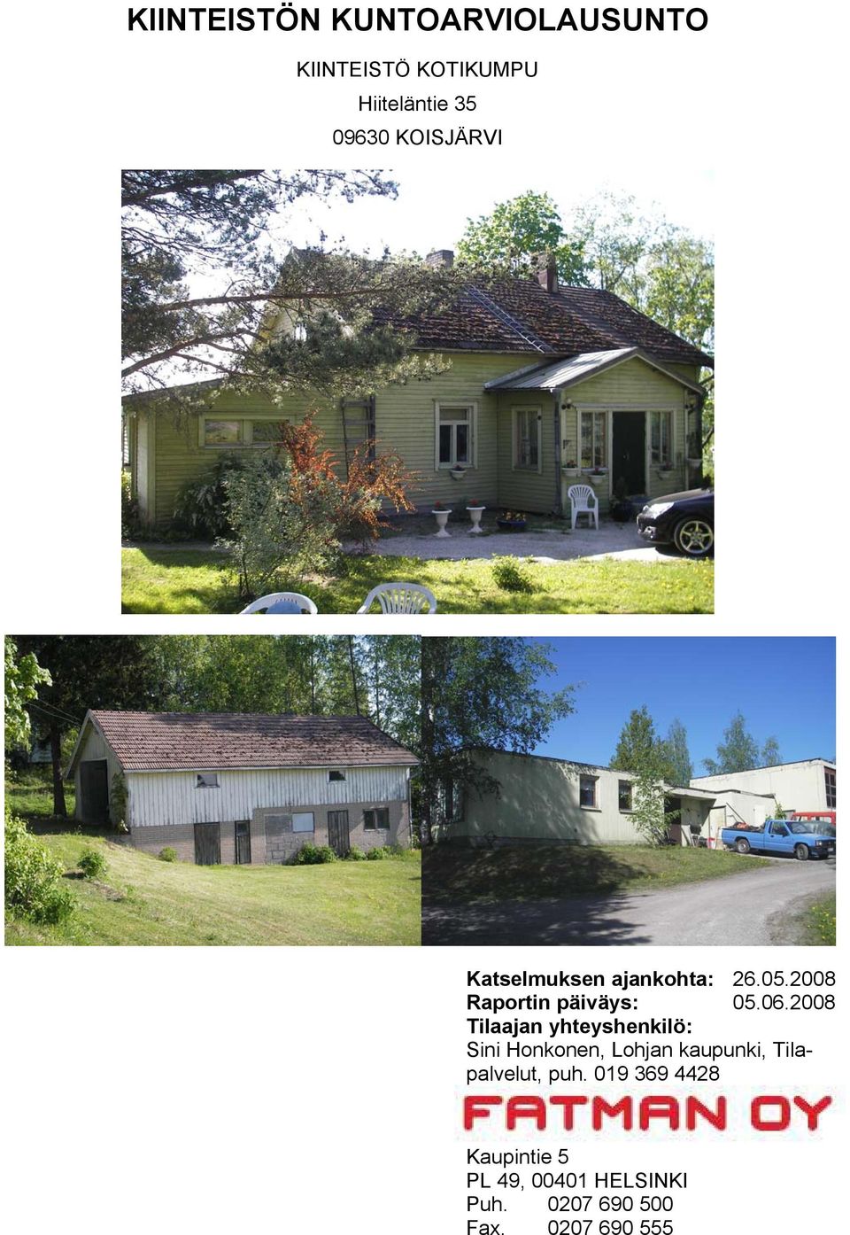 2008 Tilaajan yhteyshenkilö: Sini Honkonen, Lohjan kaupunki, Tilapalvelut,