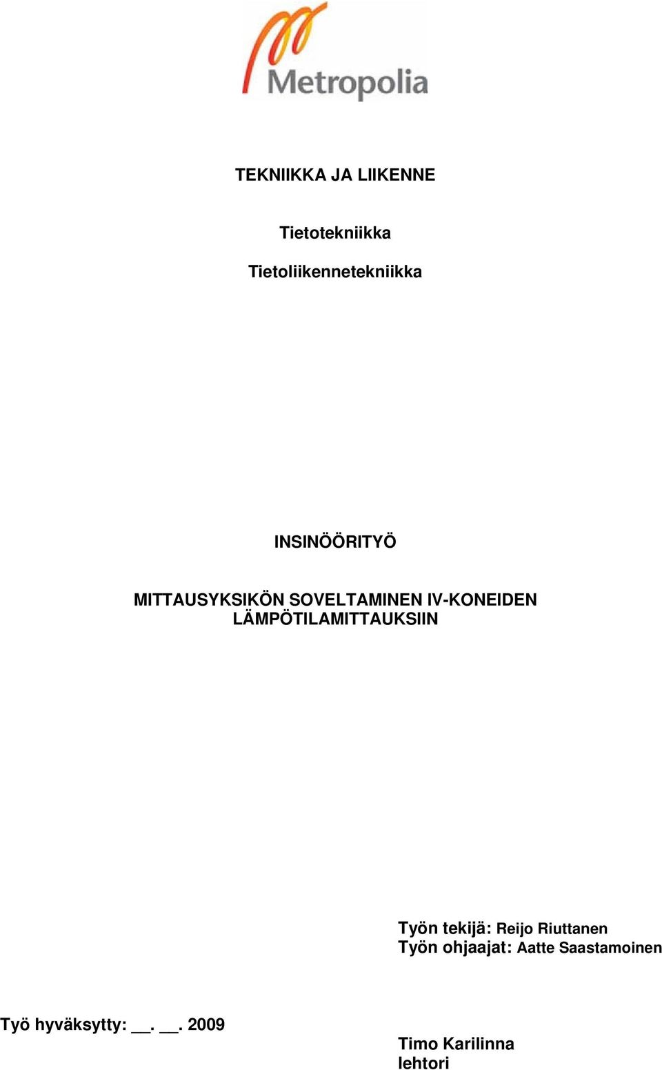 LÄMPÖTILAMITTAUKSIIN Työn tekijä: Reijo Riuttanen Työn