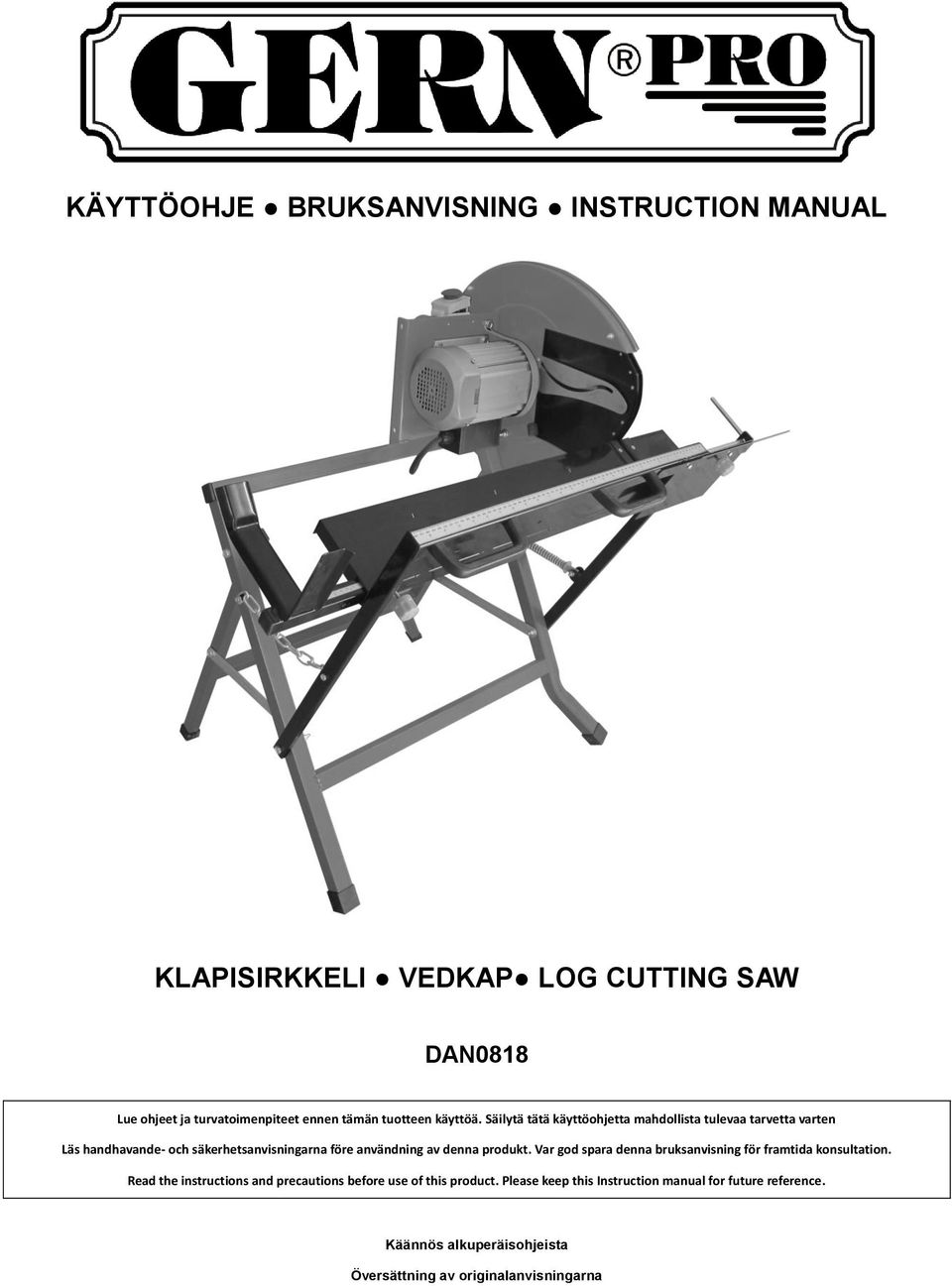 Säilytä tätä käyttöohjetta mahdollista tulevaa tarvetta varten Läs handhavande- och säkerhetsanvisningarna före användning av denna