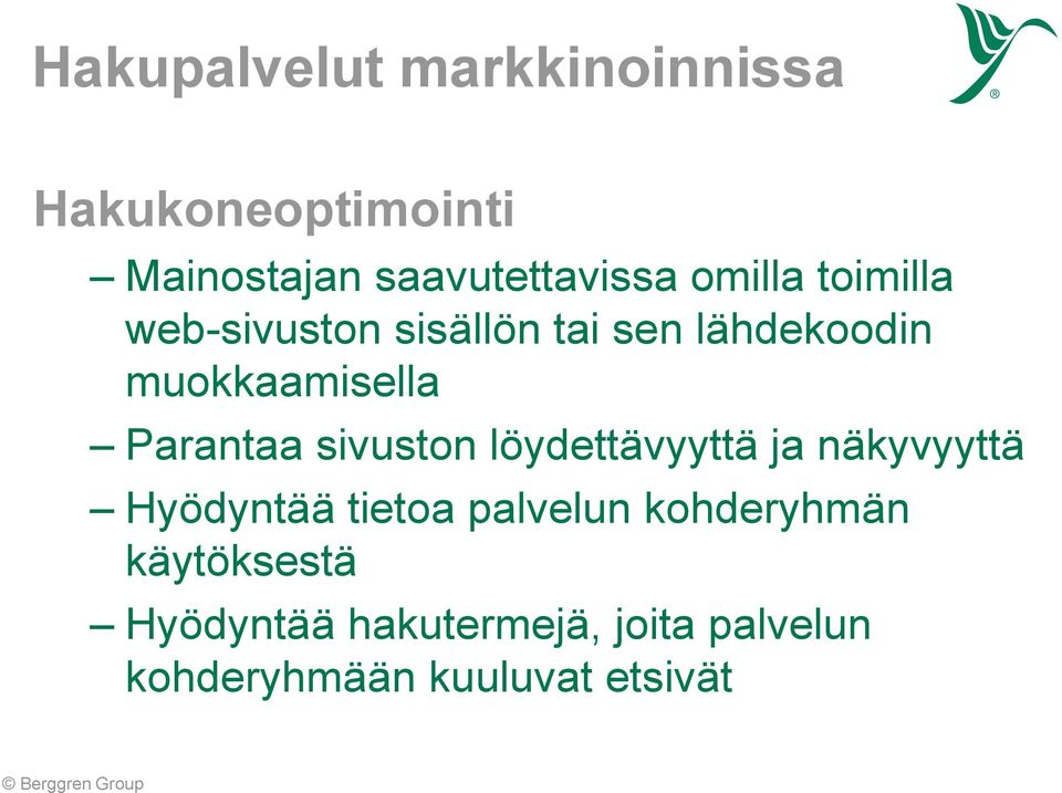 Parantaa sivuston löydettävyyttä ja näkyvyyttä Hyödyntää tietoa palvelun