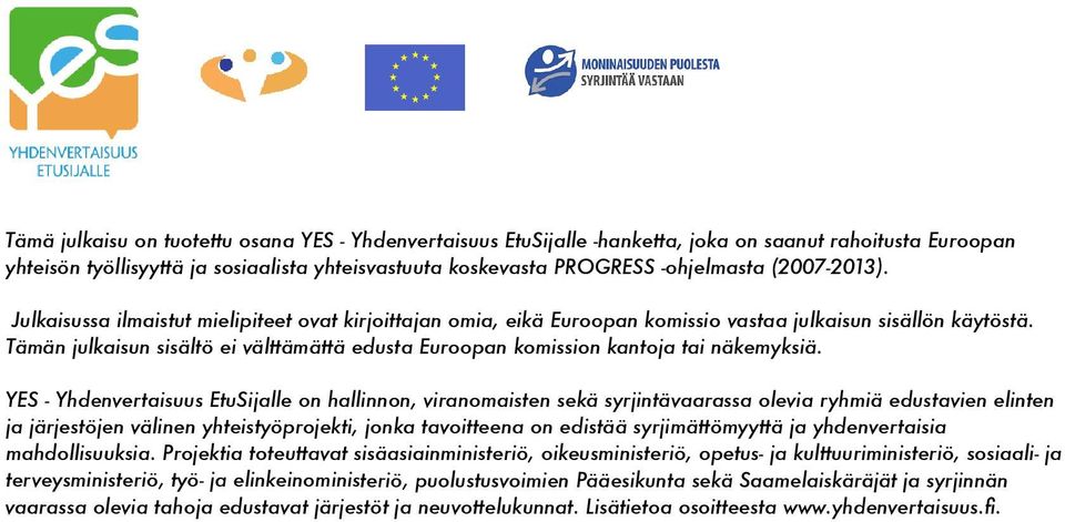 Tämän julkaisun sisältö ei välttämättä edusta Euroopan komission kantoja tai näkemyksiä.