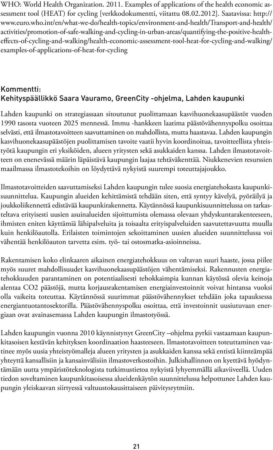 activities/promotion-of-safe-walking-and-cycling-in-urban-areas/quantifying-the-positive-healtheffects-of-cycling-and-walking/health-economic-assessment-tool-heat-for-cycling-and-walking/