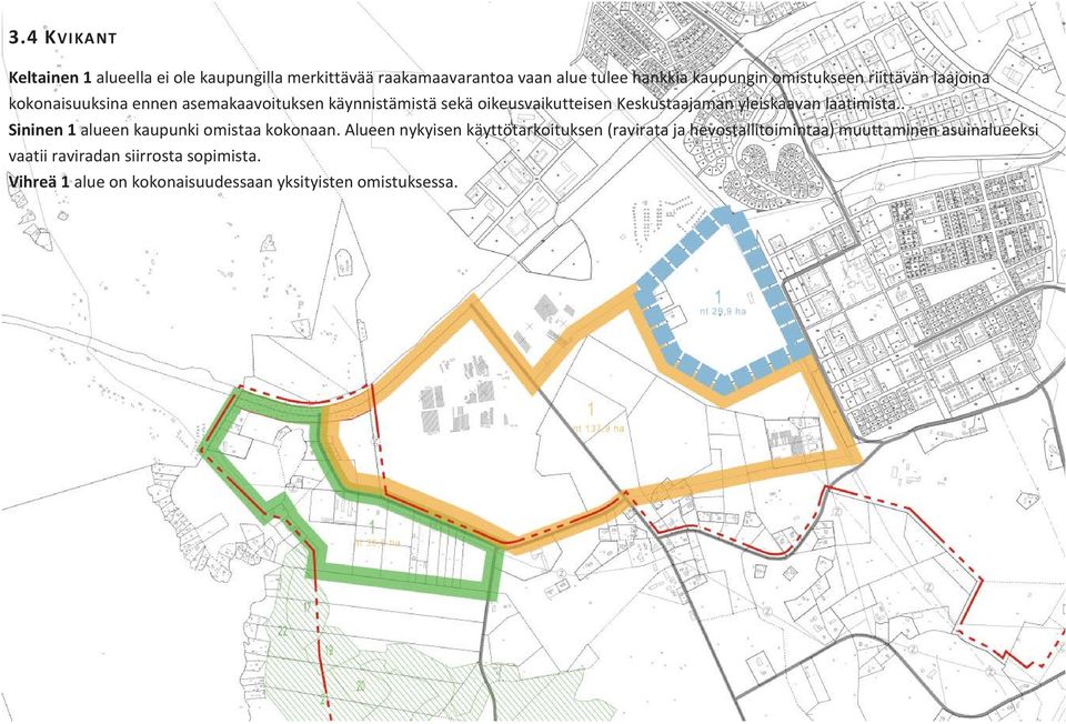 yleiskaavan laatimista.. Sininen 1 alueen kaupunki omistaa kokonaan.