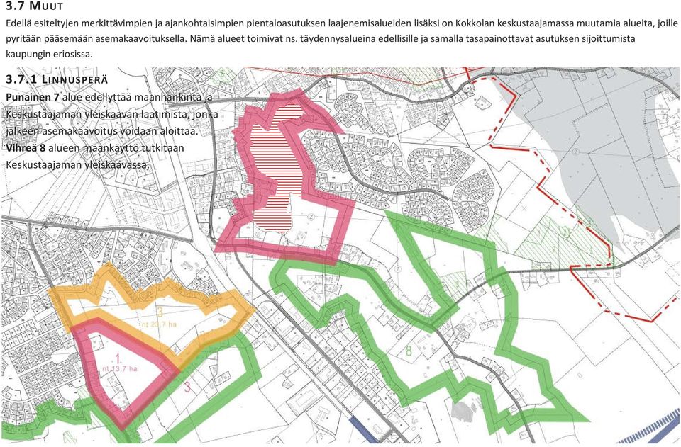 täydennysalueina edellisille ja samalla tasapainottavat asutuksen sijoittumista kaupungin eriosissa. 3.7.