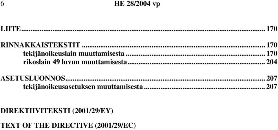 .. 170 rikoslain 49 luvun muuttamisesta... 204 ASETUSLUONNOS.