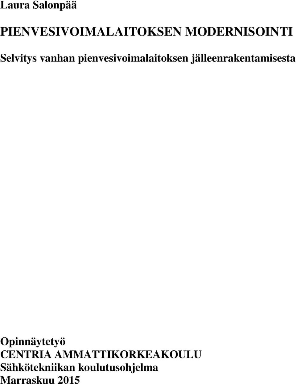 pienvesivoimalaitoksen jälleenrakentamisesta
