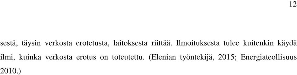 Ilmoituksesta tulee kuitenkin käydä ilmi,