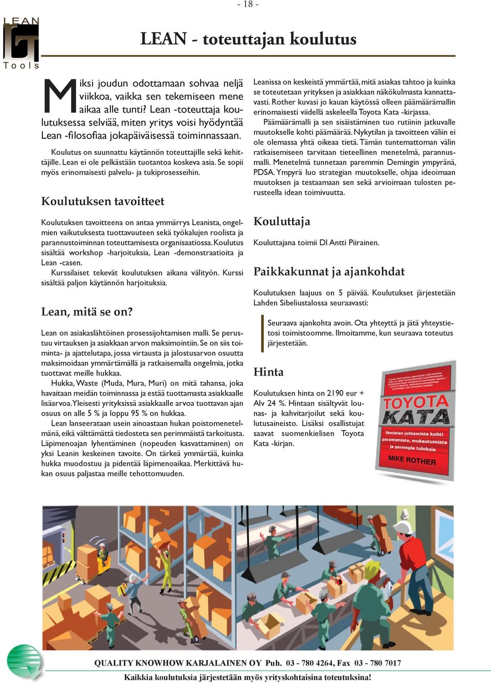 Lean ei ole pelkästään tuotantoa koskeva asia. Se sopii myös erinomaisesti palvelu- ja tukiprosesseihin.
