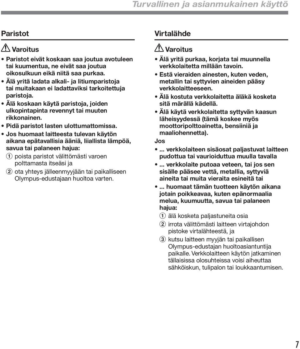 Pidä paristot lasten ulottumattomissa.