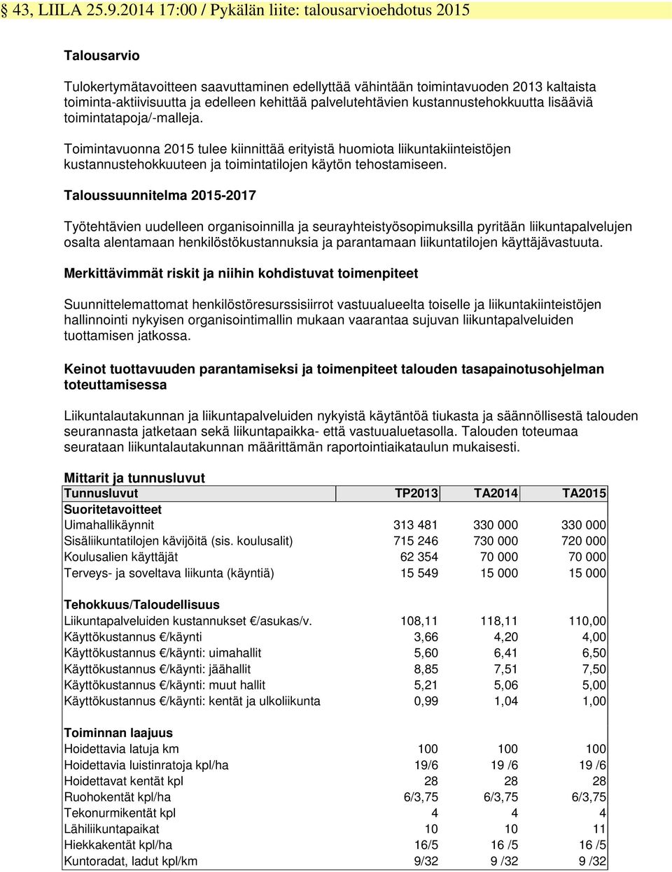 palvelutehtävien kustannustehokkuutta lisääviä toimintatapoja/-malleja.