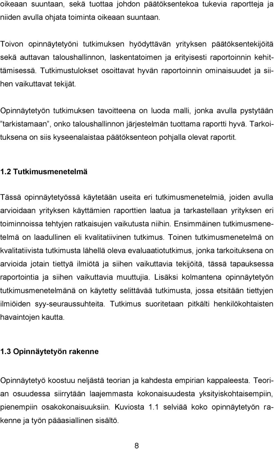 Tutkimustulokset osoittavat hyvän raportoinnin ominaisuudet ja siihen vaikuttavat tekijät.