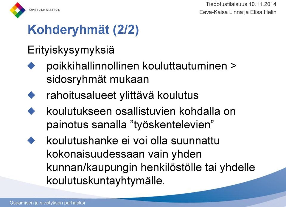 kohdalla on painotus sanalla työskentelevien koulutushanke ei voi olla suunnattu