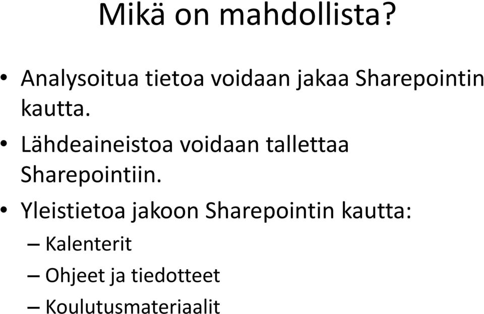 Lähdeaineistoa voidaan tallettaa Sharepointiin.