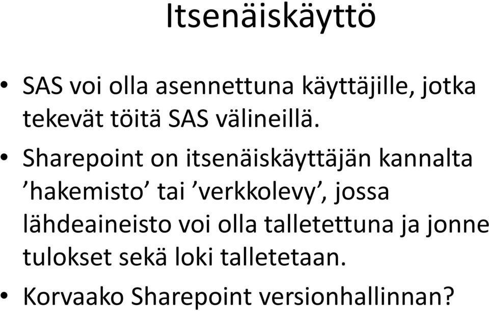 Sharepoint on itsenäiskäyttäjän kannalta hakemisto tai verkkolevy,