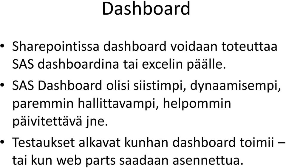 SAS Dashboard olisi siistimpi, dynaamisempi, paremmin