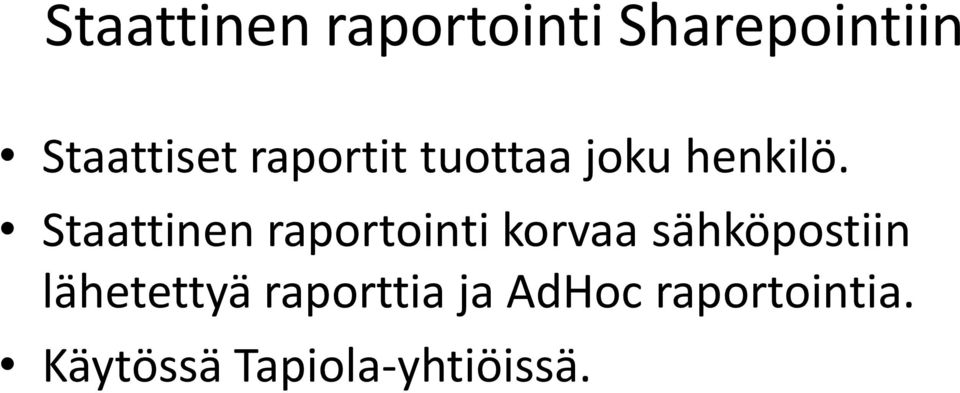 Staattinen raportointi korvaa sähköpostiin