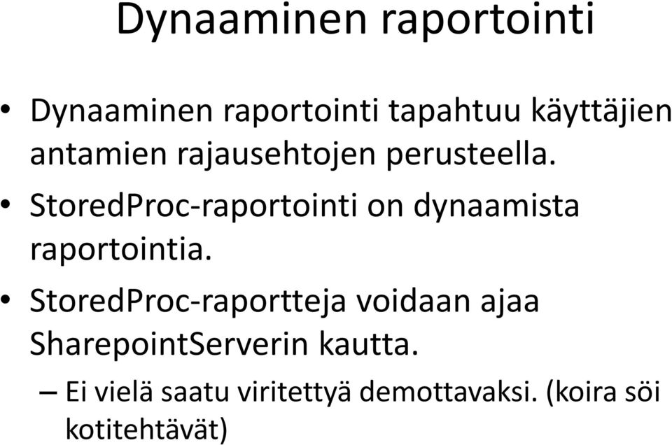 StoredProc-raportointi on dynaamista raportointia.