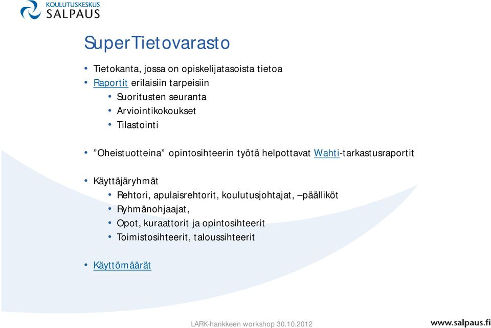 helpottavat Wahti-tarkastusraportit Käyttäjäryhmät Rehtori, apulaisrehtorit, koulutusjohtajat,