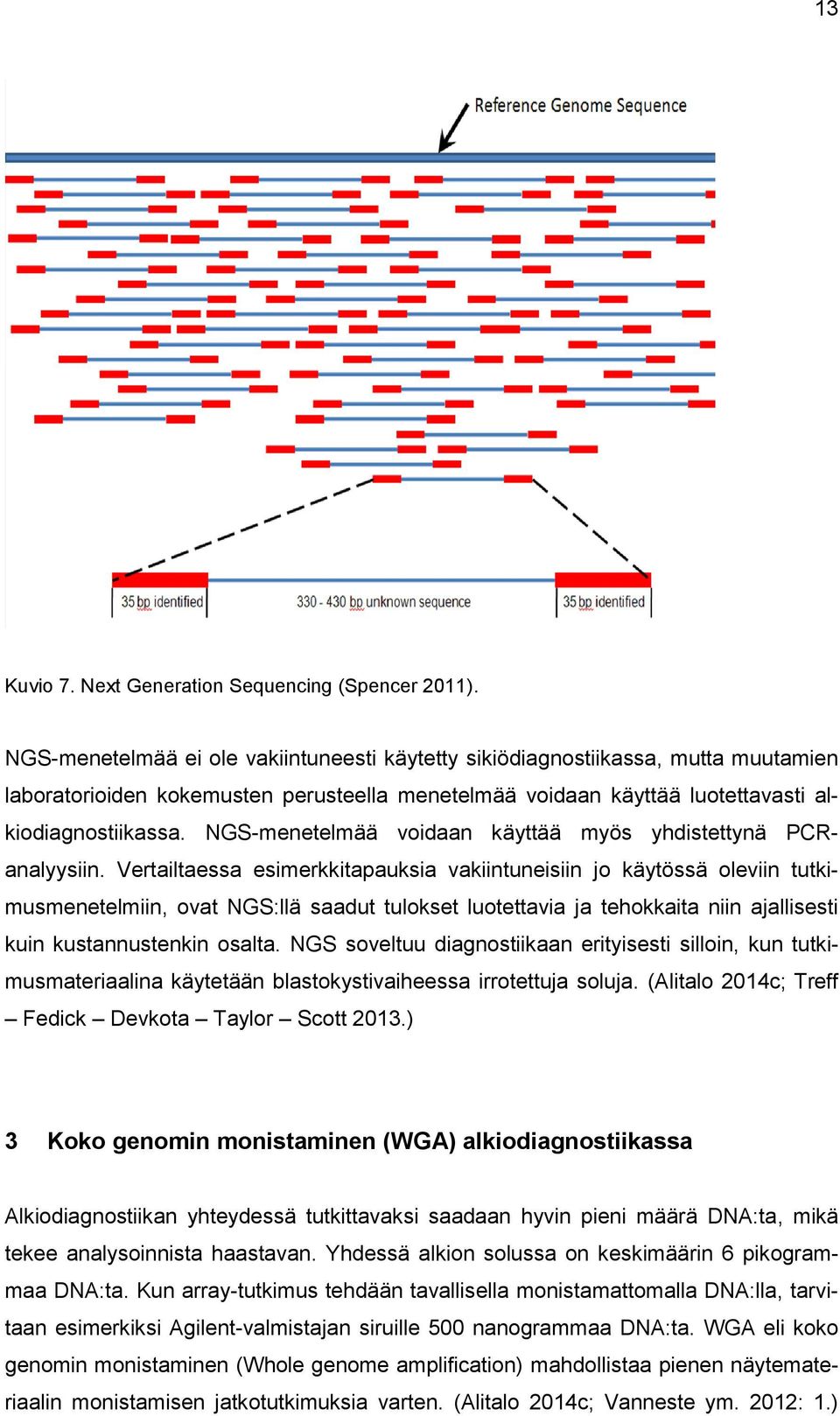 NGS-menetelmää voidaan käyttää myös yhdistettynä PCRanalyysiin.