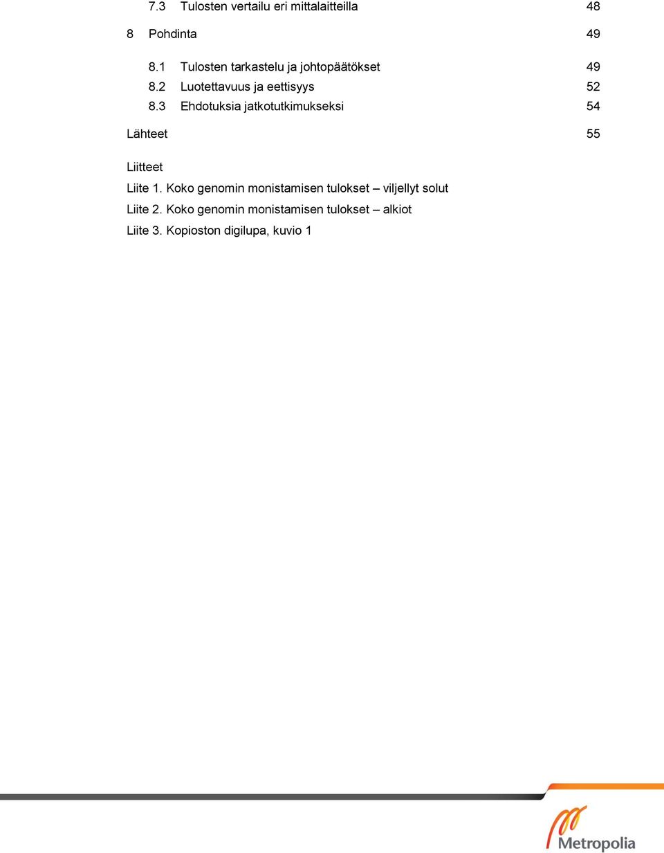 3 Ehdotuksia jatkotutkimukseksi 54 Lähteet 55 Liitteet Liite 1.