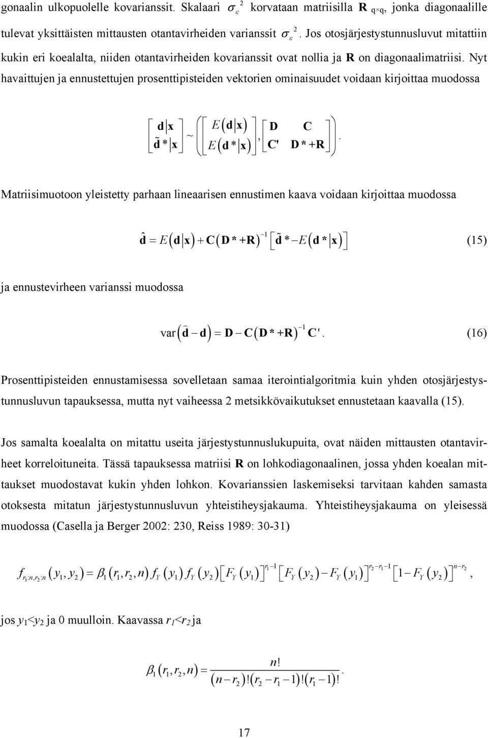 Nyt havaittujen ja ennustettujen prosenttipisteiden vektorien ominaisuudet voidaan kirjoittaa muodossa ( dx) ( * ) dx E D C ~,.