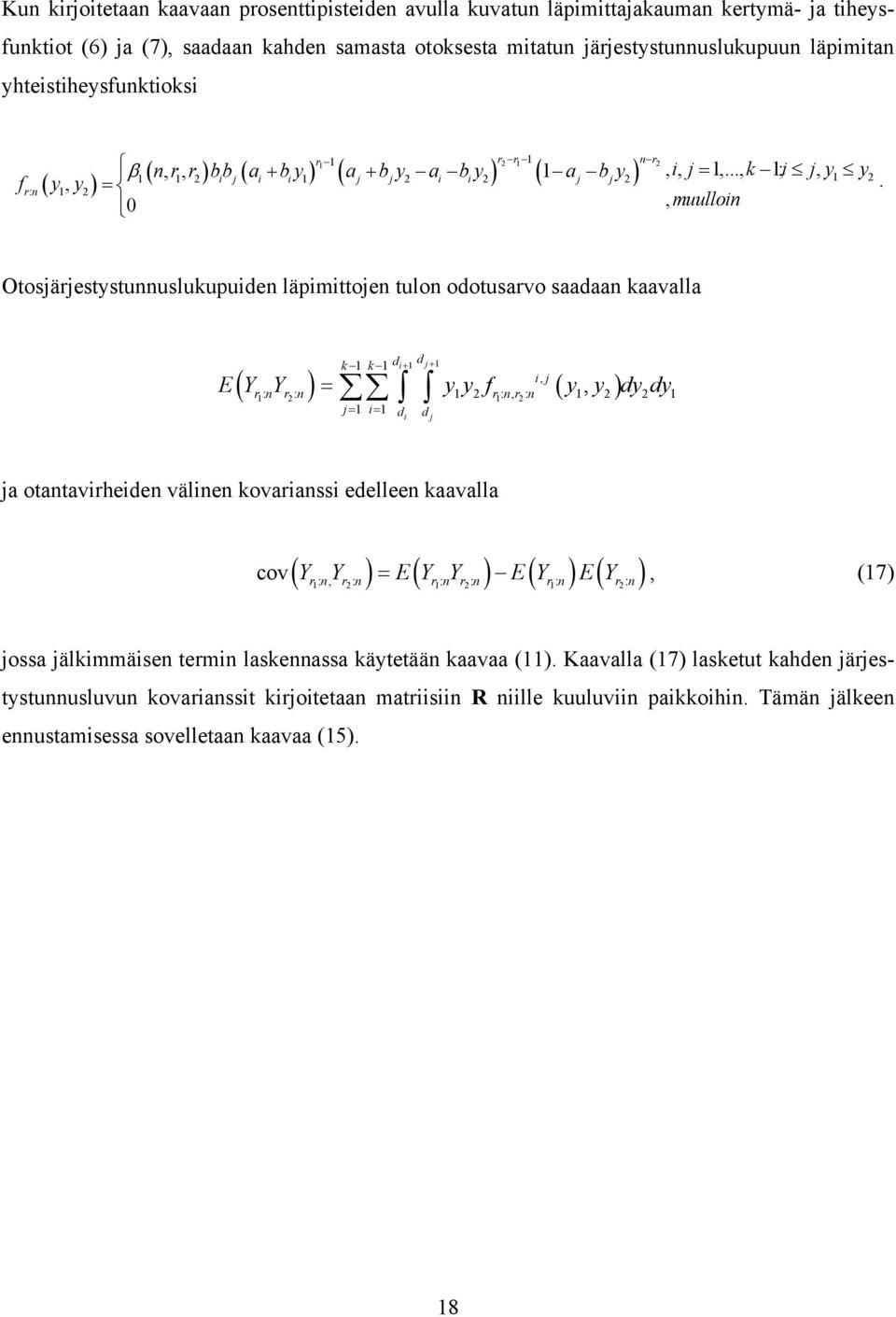 Otosjärjestystunnuslukupuiden läpimittojen tulon odotusarvo saadaan kaavalla k 1 k 1 i + 1 j + 1 i, j ( rn : r: n) = 1 2 rnr :, : n ( 1, 2) 2 1 1 2 1 2 j= 1 i= 1 di dj d d E Y Y y y f y y dy dy ja