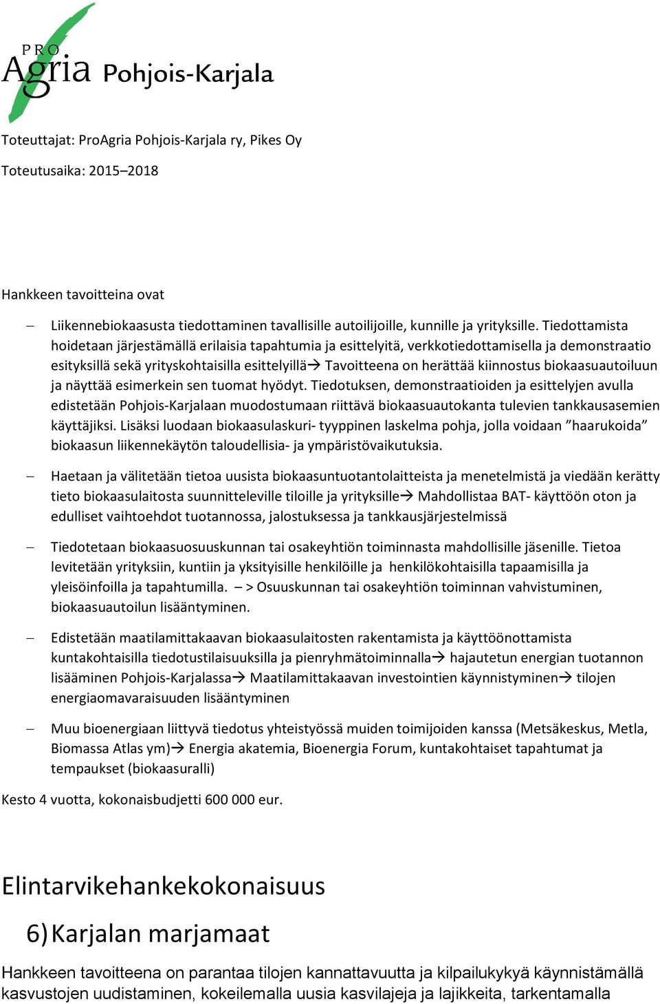 biokaasuautoiluun ja näyttää esimerkein sen tuomat hyödyt.