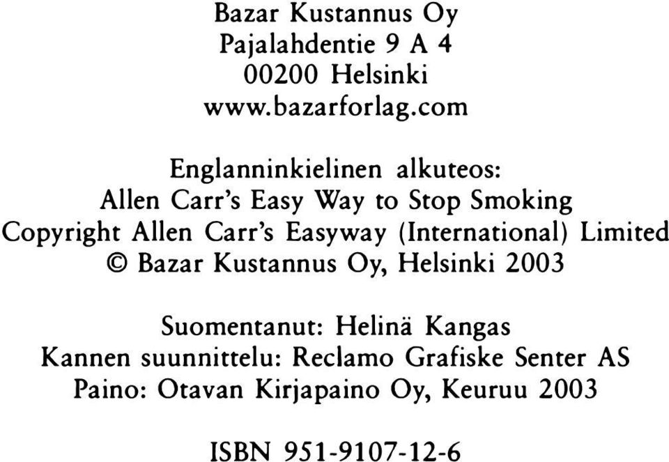 Carr's Easyway (lnternational) Limited Bazar Kustannus Oy, Helsinki 2003 Suomentanut: