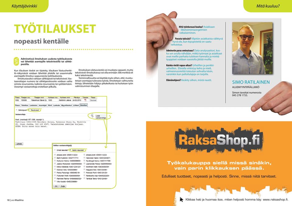 Kun tilauksen tiedot on täytetty, tilauksen Vastuuhenkilö-näkymästä voidaan lähettää yhdelle tai useammalle asentajalle ilmoitus saapuneesta työtilauksesta.