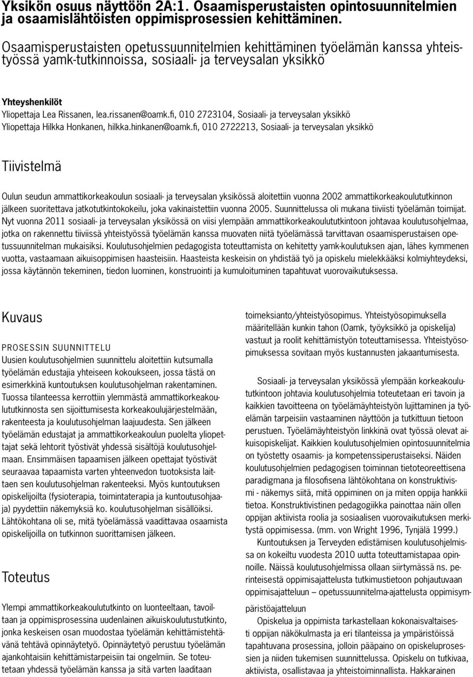 fi, 010 2723104, Sosiaali- ja terveysalan yksikkö Yliopettaja Hilkka Honkanen, hilkka.hinkanen@oamk.