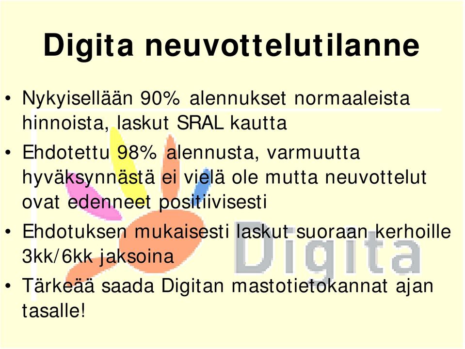 mutta neuvottelut ovat edenneet positiivisesti Ehdotuksen mukaisesti laskut