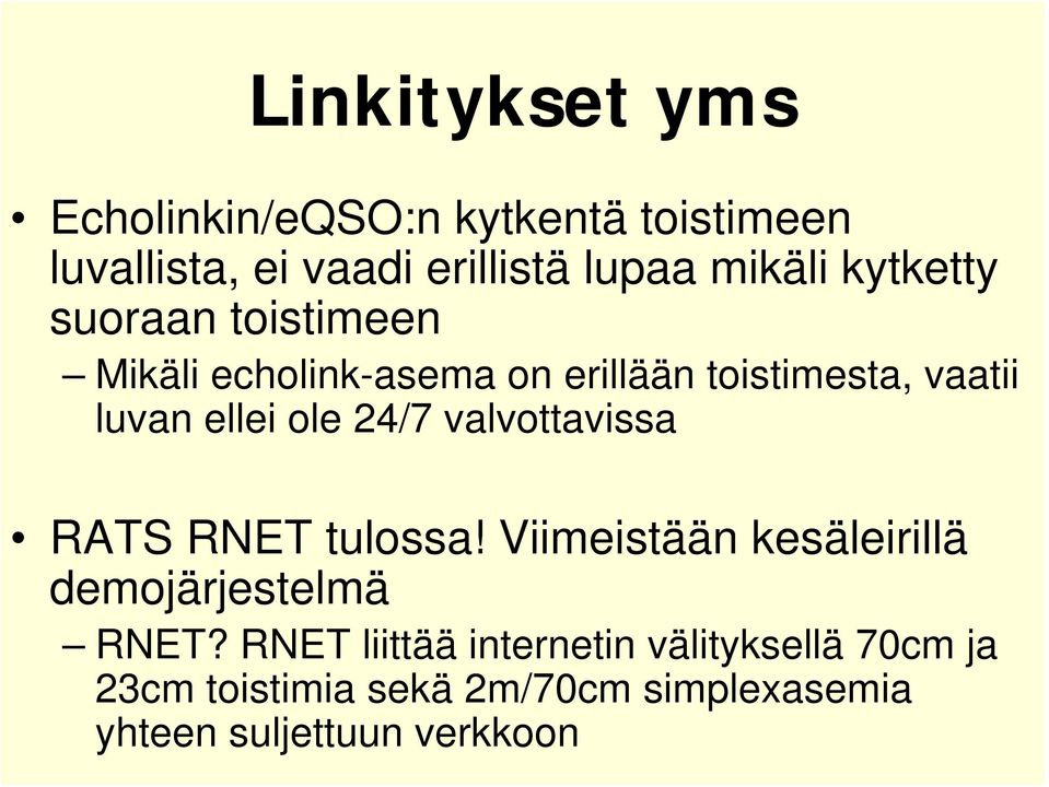 24/7 valvottavissa RATS RNET tulossa! Viimeistään kesäleirillä demojärjestelmä RNET?