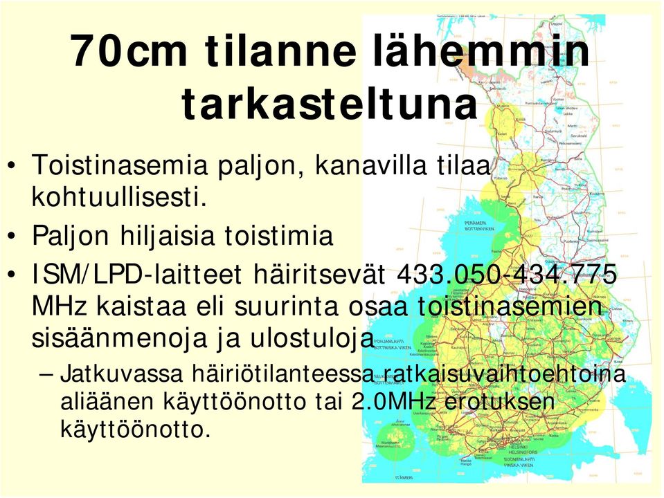 775 MHz kaistaa eli suurinta osaa toistinasemien sisäänmenoja ja ulostuloja