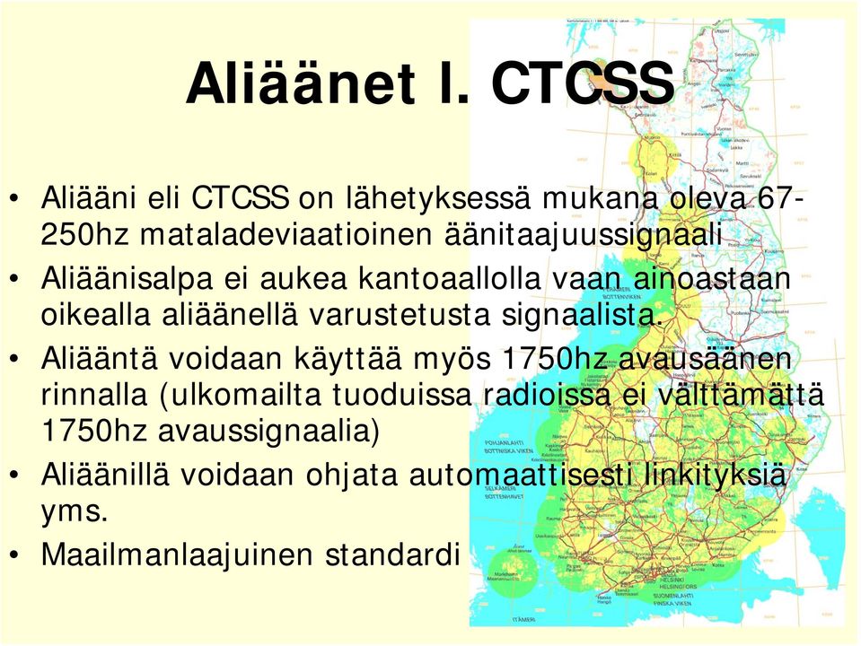 Aliäänisalpa ei aukea kantoaallolla vaan ainoastaan oikealla aliäänellä varustetusta signaalista.